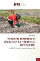 Couverture du livre « Variabilite climatique et production de l'igname au burkina faso - etude de cas dans la commune de l » de Napon Zaidou aux éditions Editions Universitaires Europeennes