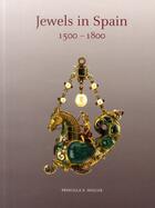 Couverture du livre « Jewels in Spain ; 1500-1800 » de Priscilla E. Muller aux éditions El Viso