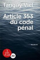 Couverture du livre « Article 353 du code pénal » de Tanguy Viel aux éditions A Vue D'oeil
