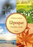 Couverture du livre « L epoque fonnker zordi » de Ti Bouna Lakour aux éditions Sydney Laurent