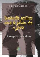 Couverture du livre « Souriantes postures dans le jardin des a priori ; gros caractères » de Patrice Caroen aux éditions Le Lys Bleu
