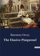 Couverture du livre « The Elusive Pimpernel » de Baroness Orczy aux éditions Culturea