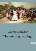 Couverture du livre « The amazing marriage » de George Meredith aux éditions Culturea