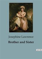 Couverture du livre « Brother and Sister » de Josephine Lawrence aux éditions Culturea