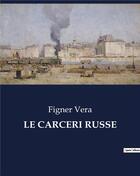 Couverture du livre « LE CARCERI RUSSE » de Figner Vera aux éditions Culturea