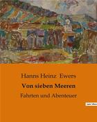 Couverture du livre « Von sieben Meeren : Fahrten und Abenteuer » de Hanns Heinz Ewers aux éditions Culturea