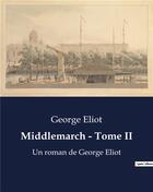 Couverture du livre « Middlemarch - Tome II : Un roman de George Eliot » de George Eliot aux éditions Culturea