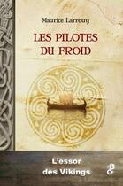 Couverture du livre « Les pilotes du froid : L'essor des Vikings » de Maurice Larrouy aux éditions Banquises Et Cometes