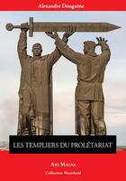 Couverture du livre « Les Templiers du prolétariat » de Alexandre Douguine aux éditions Ars Magna