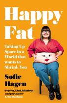 Couverture du livre « HAPPY FAT - TAKING UP SPACE IN A WORLD THAT WANTS TO SHRINK YOU » de Sofie Hagen aux éditions Fourth Estate