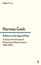 Couverture du livre « Politics in the Age of Peel » de Gash Norman aux éditions Faber And Faber Digital