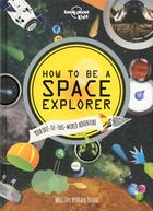 Couverture du livre « How to be a space explorer » de  aux éditions Lonely Planet Kids