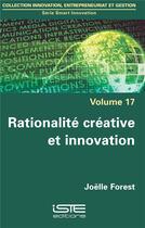 Couverture du livre « Rationalité créative et innovation » de Joelle Forest aux éditions Iste
