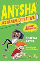 Couverture du livre « Anisha, accidental detective : holiday adventure ! » de Serena Patel et Emma Mccann aux éditions Usborne