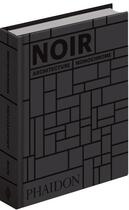 Couverture du livre « Noir ; architecture monochrome » de Phaidon aux éditions Phaidon