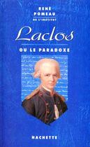 Couverture du livre « Laclos Ou Le Paradoxe » de Pomeau-R aux éditions Hachette Litteratures