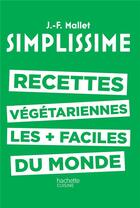 Couverture du livre « Simplissime ; les recettes végétariennes les + faciles du monde » de Jean-Francois Mallet aux éditions Hachette Pratique