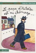 Couverture du livre « Le papa d'Héloïse est au chômage... » de Fanny Joly aux éditions Hachette Enfants