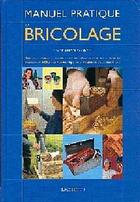 Couverture du livre « Manuel Pratique Du Bricolage » de Christian Pessey aux éditions Hachette Pratique