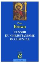 Couverture du livre « L'essor du christianisme occidental » de Peter Brown aux éditions Seuil