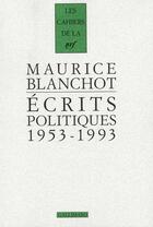Couverture du livre « Les cahiers de la NRF ; écrits politiques ; 1953-1993 » de Maurice Blanchot aux éditions Gallimard