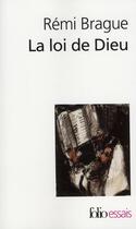 Couverture du livre « La loi de Dieu ; histoire philosophique d'une alliance » de Remi Brague aux éditions Folio