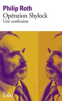 Couverture du livre « Opération Shylock ; une confession » de Philip Roth aux éditions Folio