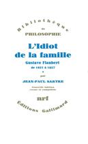 Couverture du livre « L'idiot de la famille (gustave flaubert de 1821 a 1857) t.1 » de Jean-Paul Sartre aux éditions Gallimard