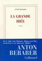 Couverture du livre « La grande idée » de Anton Beraber aux éditions Gallimard