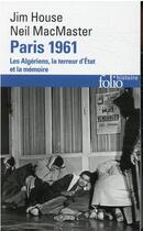 Couverture du livre « Paris 1961 : les Algériens, la terreur d'Etat, la mémoire » de Jim House et Neil Macmaster aux éditions Folio