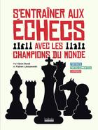 Couverture du livre « S'entraîner aux échecs avec les champions du monde » de Libiszewski/Bordi aux éditions Hoebeke