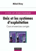 Couverture du livre « Unix Et Les Systemes D'Exploitation A Linux ; Cours Et Exercices Corriges » de Michel Divay aux éditions Dunod