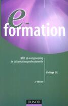 Couverture du livre « E-formation - 2eme edition - ntic et reengineering de la formation professionnelle » de Philippe Gil aux éditions Dunod