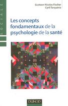 Couverture du livre « Les concepts fondamentaux de la psychologie de la santé » de Cyril Tarquinio et Gustave Nicolas Fischer aux éditions Dunod