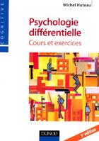Couverture du livre « Psychologie différentielle ; cours et exercices (3e édition) » de Michel Huteau aux éditions Dunod