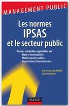 Couverture du livre « Les normes Ipsas et le secteur public » de Jean-Francois Des Robert et Jacques Colibert aux éditions Dunod