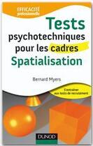 Couverture du livre « Tests psychotechniques pour les cadres ; spatialisation » de Bernard Myers aux éditions Dunod