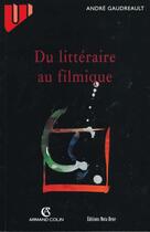 Couverture du livre « Du Litteraire Au Filmique » de Gaudreault aux éditions Armand Colin