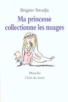 Couverture du livre « Ma princesse collectionne les nuages » de Smadja Brigitte / Bl aux éditions Ecole Des Loisirs