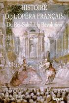Couverture du livre « Histoire de l'Opéra français : du Roi-Soleil à la Révolution » de Herve Lacombe aux éditions Fayard