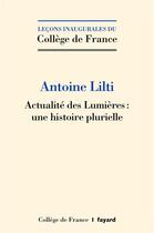 Couverture du livre « Actualite des Lumières : une histoire plurielle » de Antoine Lilti aux éditions Fayard