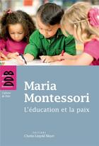 Couverture du livre « L'éducation et la paix » de Montessori Maria aux éditions Desclee De Brouwer