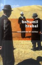Couverture du livre « Rencontres et visites » de Bohumil Hrabal aux éditions Robert Laffont