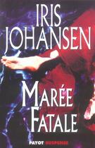 Couverture du livre « Maree fatale » de Iris Johansen aux éditions Payot