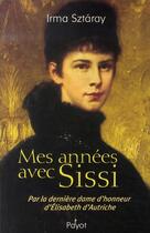 Couverture du livre « Mes années avec sissi » de Irma Sztaray aux éditions Payot