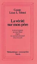 Couverture du livre « La Vérité sur mon père : La vie et la pensée de Léon Tolstoi d'après les souvenirs personnels d'un de ses fils » de Leon Tolstoi aux éditions Stock