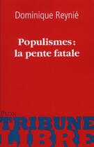 Couverture du livre « Populismes : la pente fatale » de Dominique Reynie aux éditions Plon