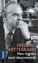 Couverture du livre « Mes regrets sont des remords » de Frederic Mitterrand aux éditions Pocket