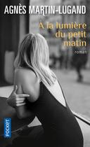 Couverture du livre « À la lumière du petit matin » de Agnes Martin-Lugand aux éditions Pocket