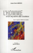 Couverture du livre « L'homme et le mystère du cosmos » de Jacques Severin Abbatucci aux éditions L'harmattan